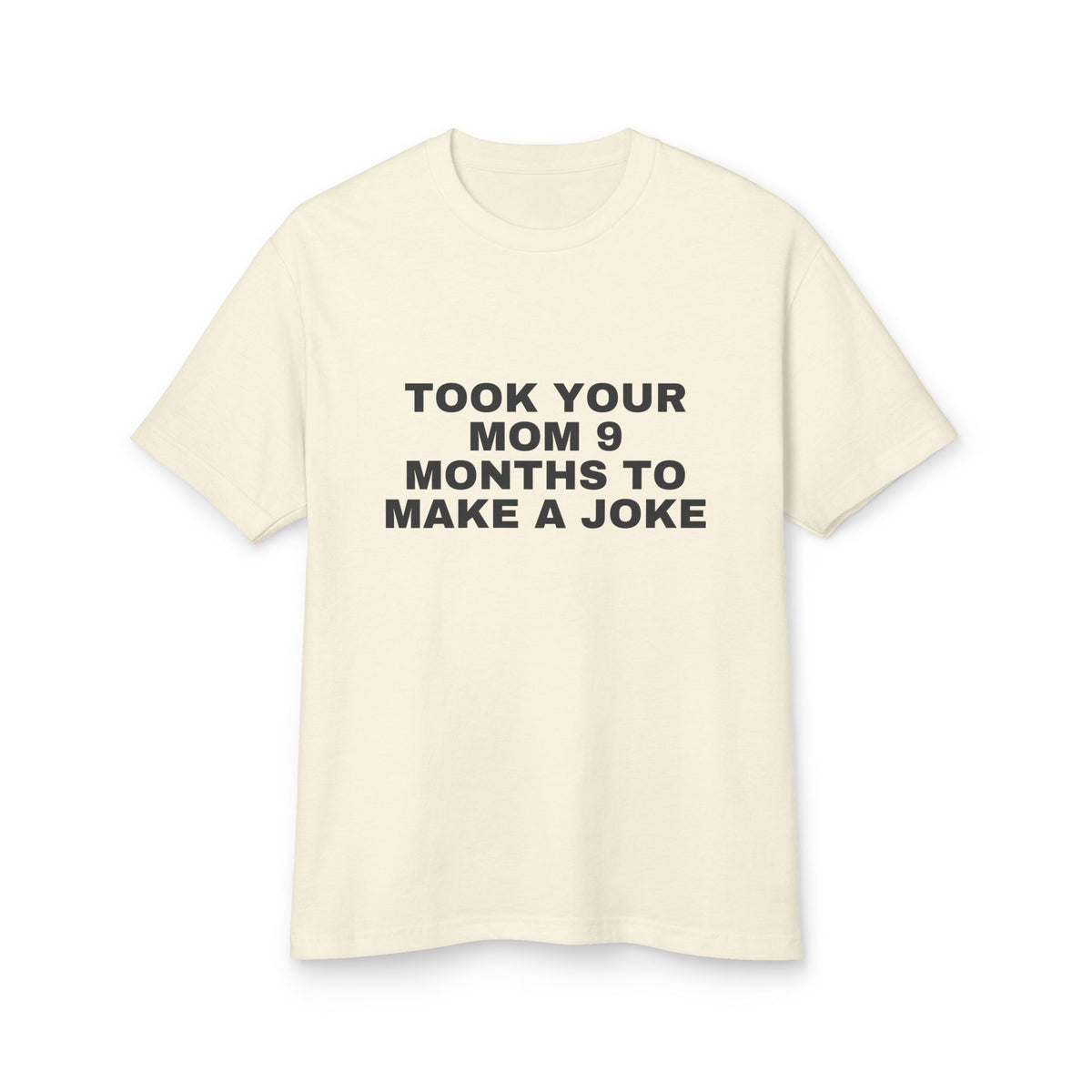 Took Your Mom 9 Months To Make A Joke · Heavyweight Tee