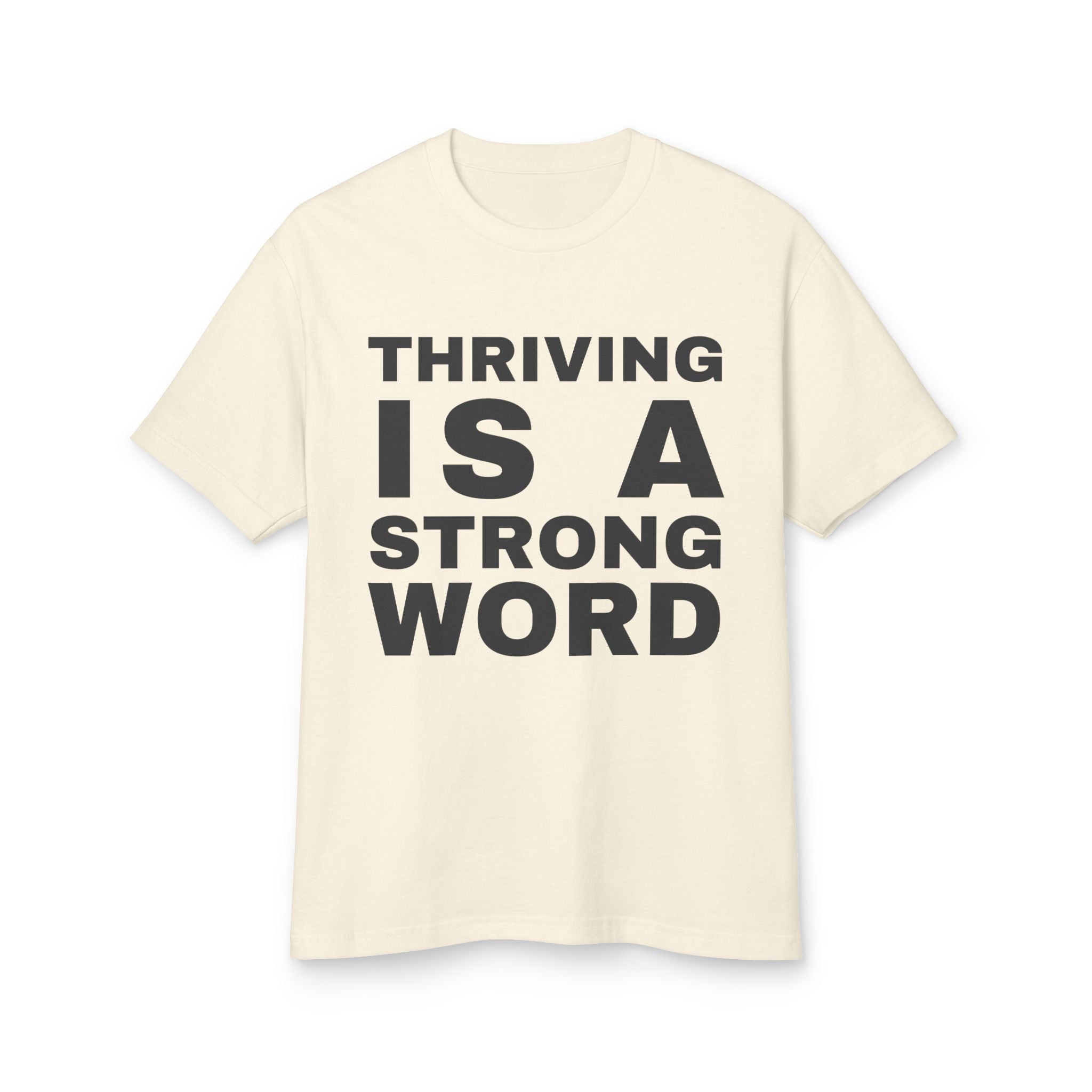 Thriving Is A Strong Word · Heavyweight Tee