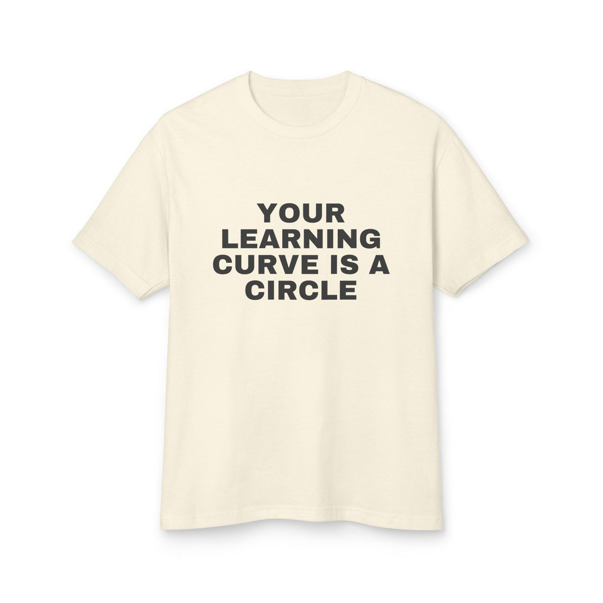 Your Learning Curve Is A Circle · Heavyweight Tee
