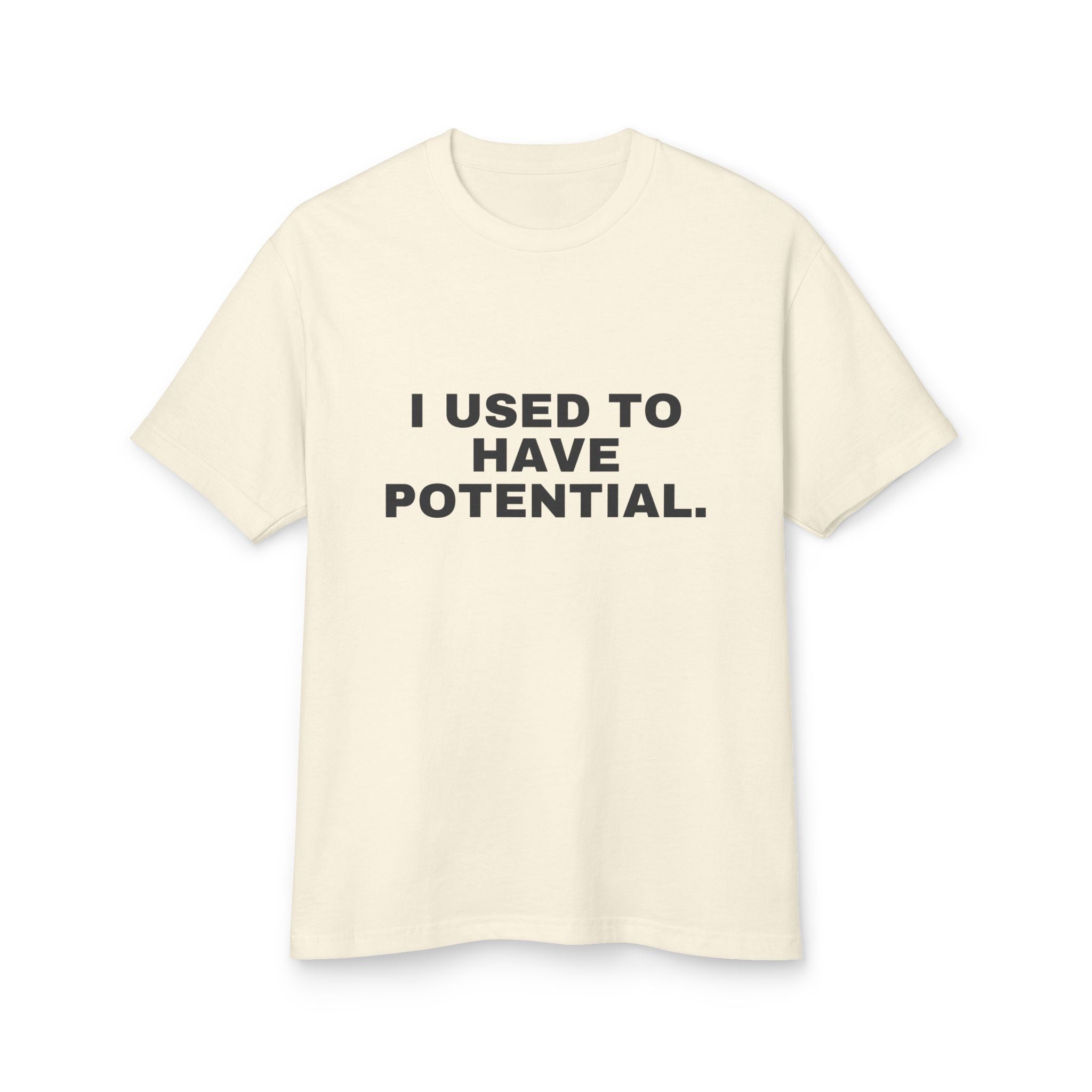 I Used To Have Potential. on a faded cream heavyweight tee