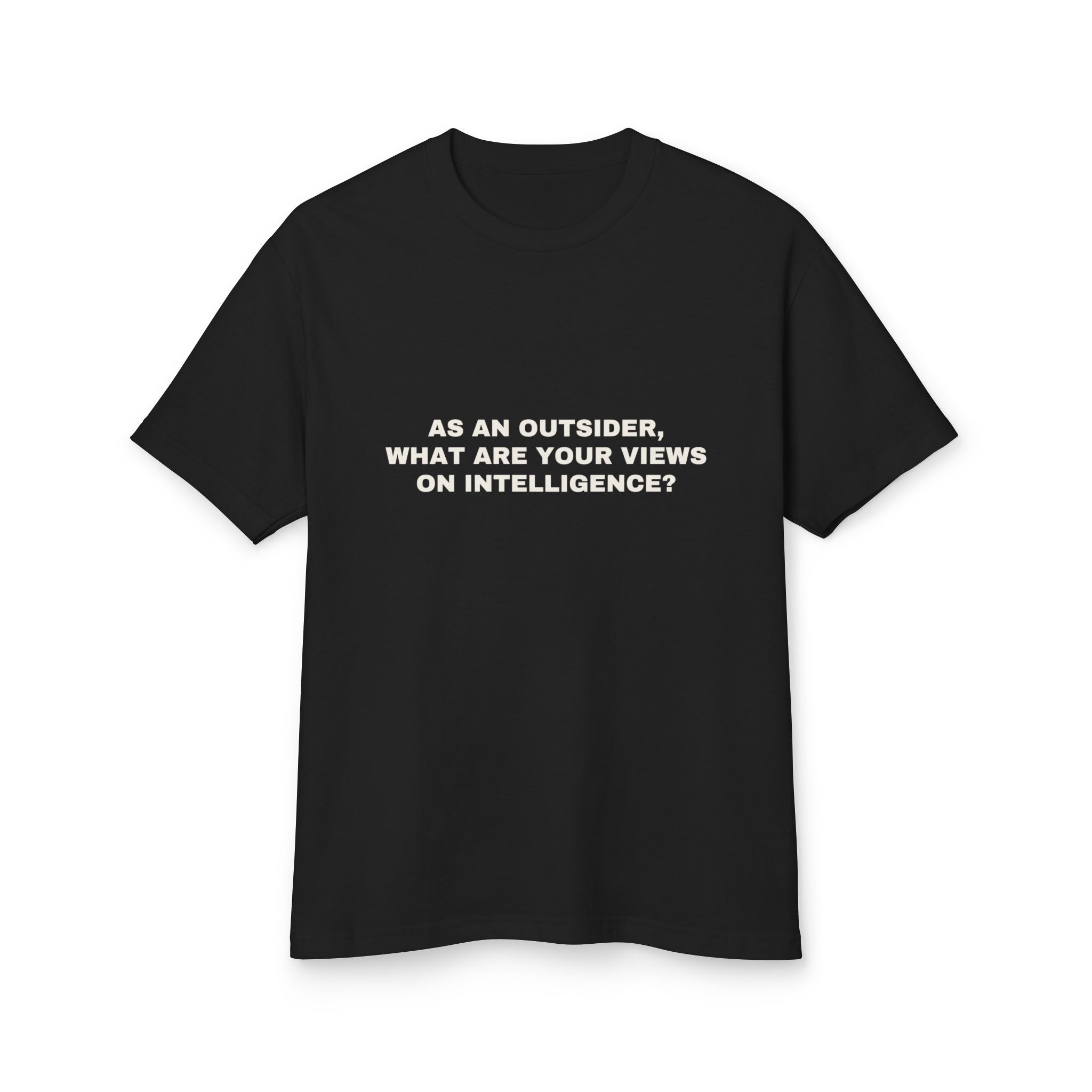 As An Outsider, What Are Your Views On Intelligence? · Heavyweight Tee