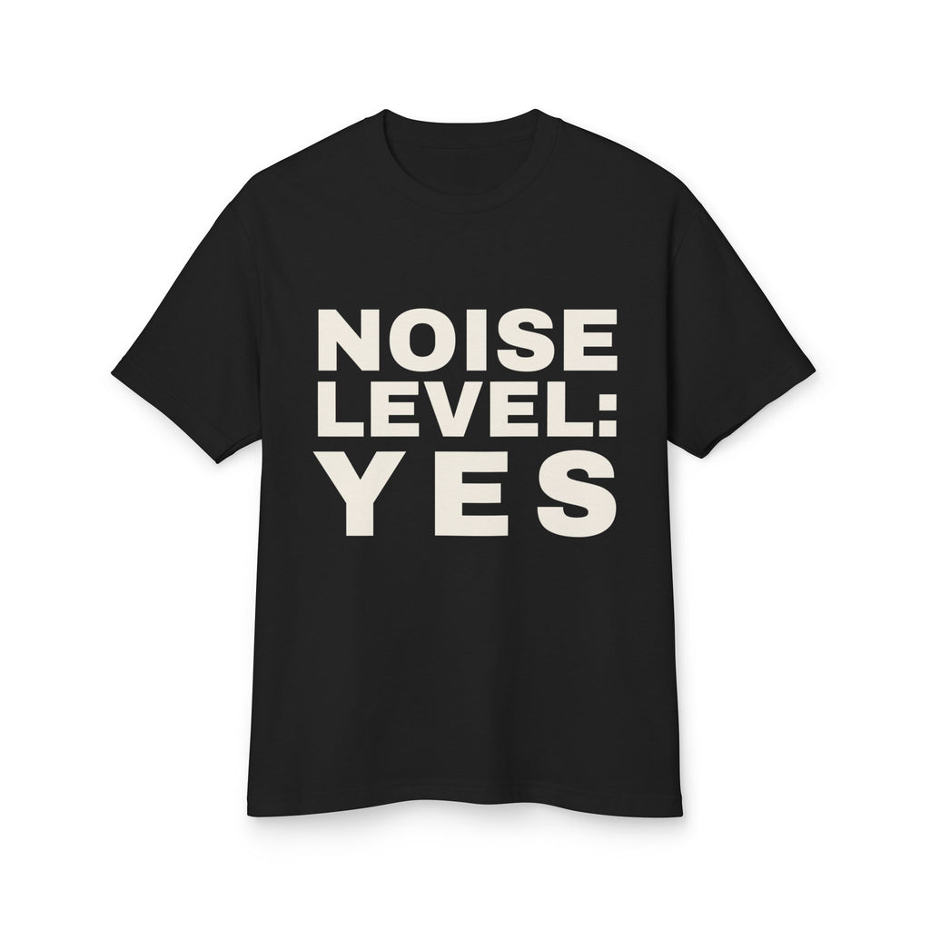 Noise Level: Yes · Heavyweight Tee