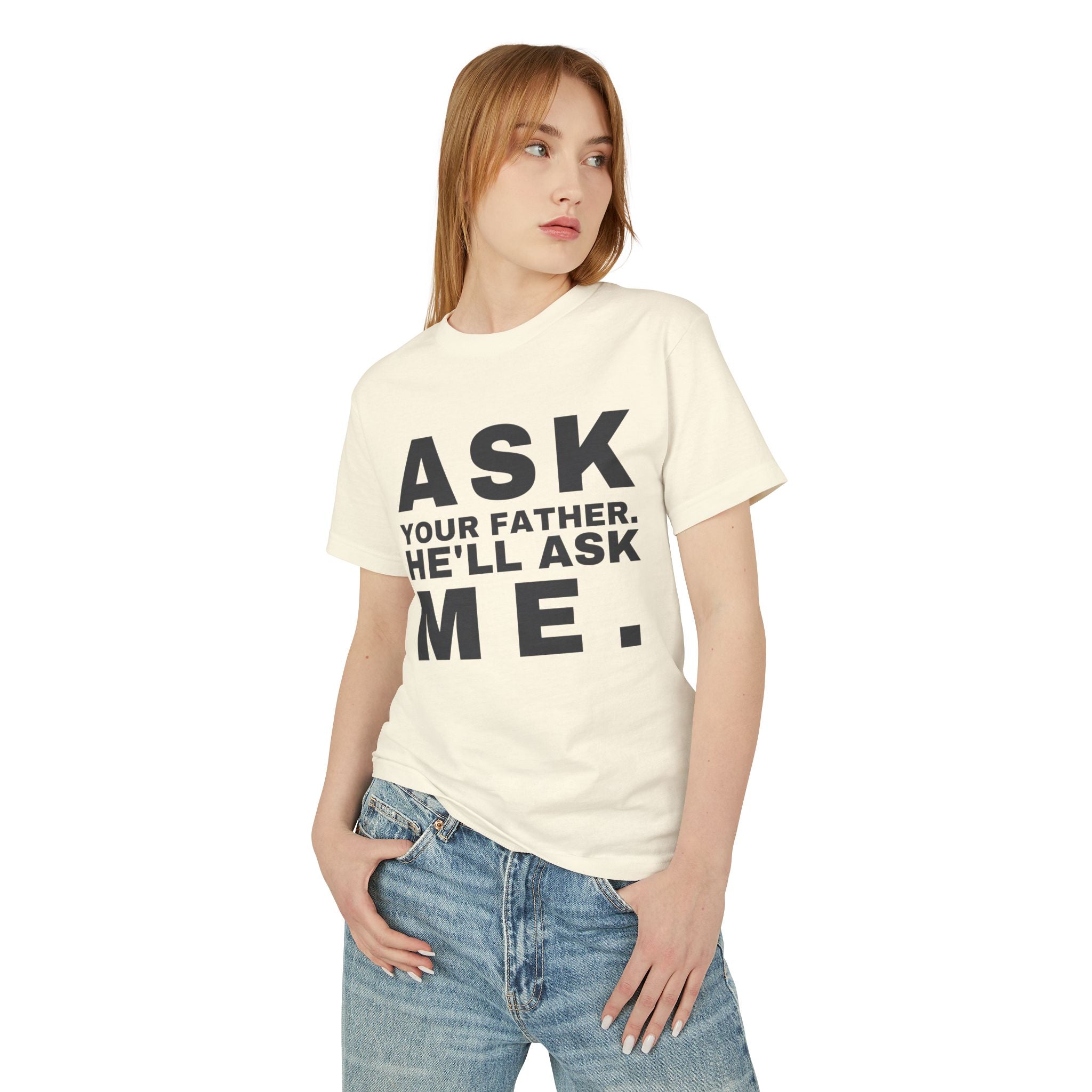 Ask Your Father. He'll Ask Me. · Heavyweight Tee