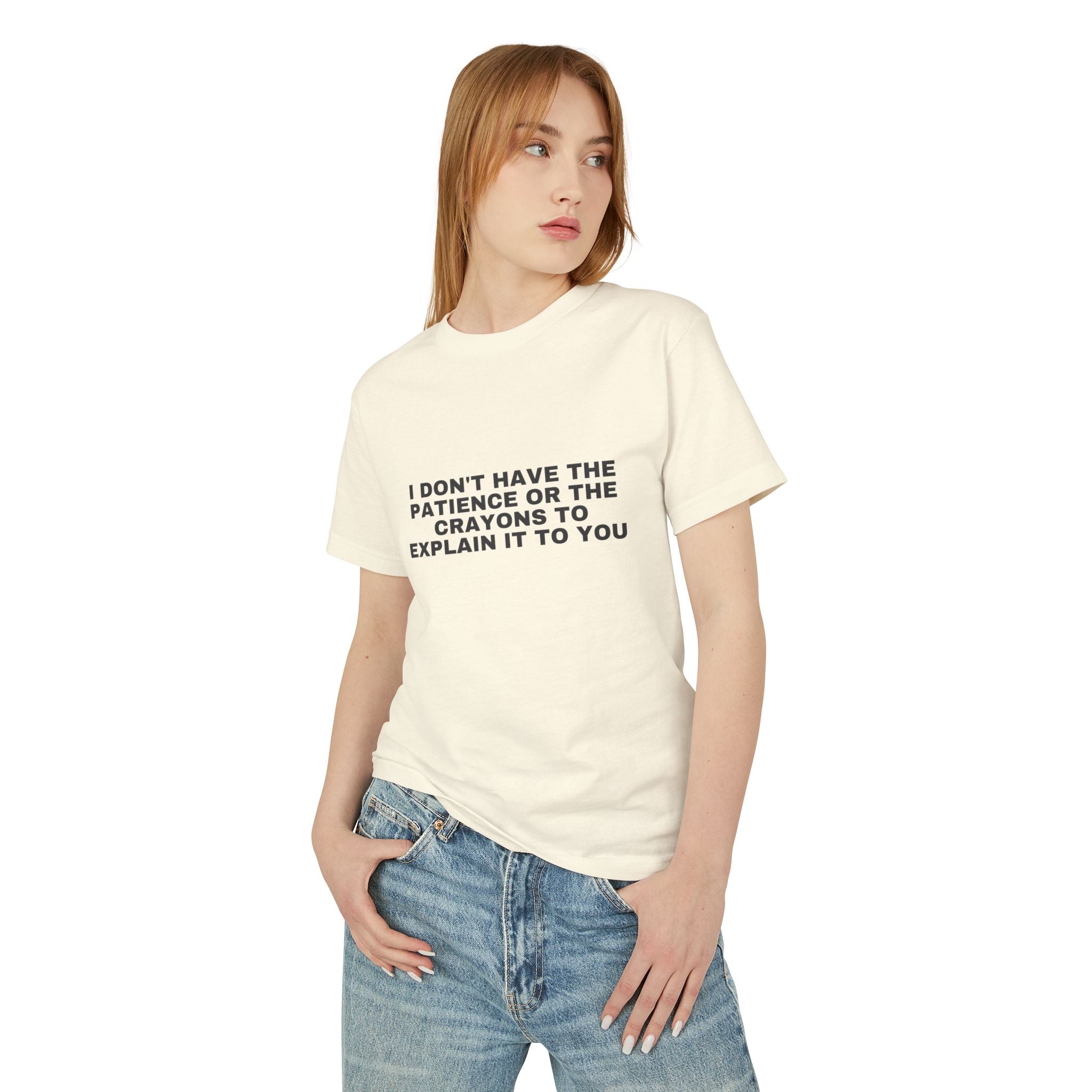 I Don't Have The Patience Or The Crayons To Explain It To You · Heavyweight Tee
