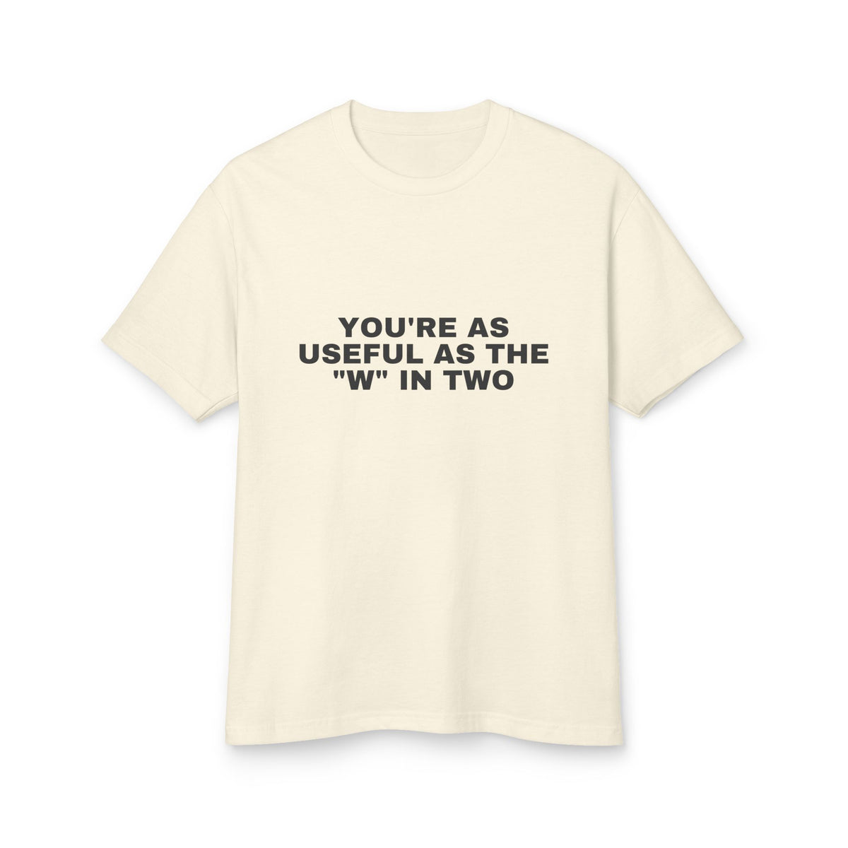 You're As Useful As The "w" In Two · Heavyweight Tee