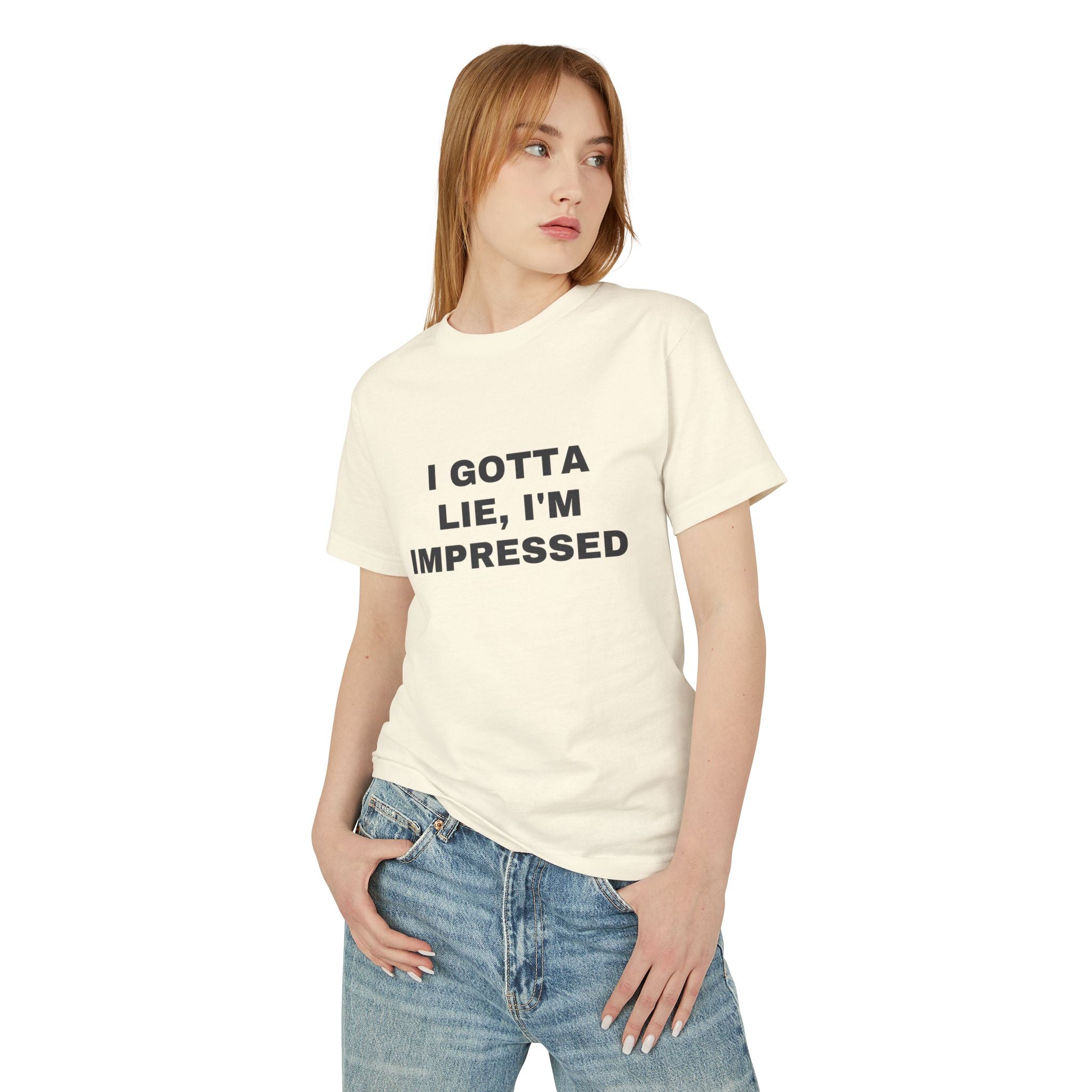 I Gotta Lie, I'm Impressed · Heavyweight Tee