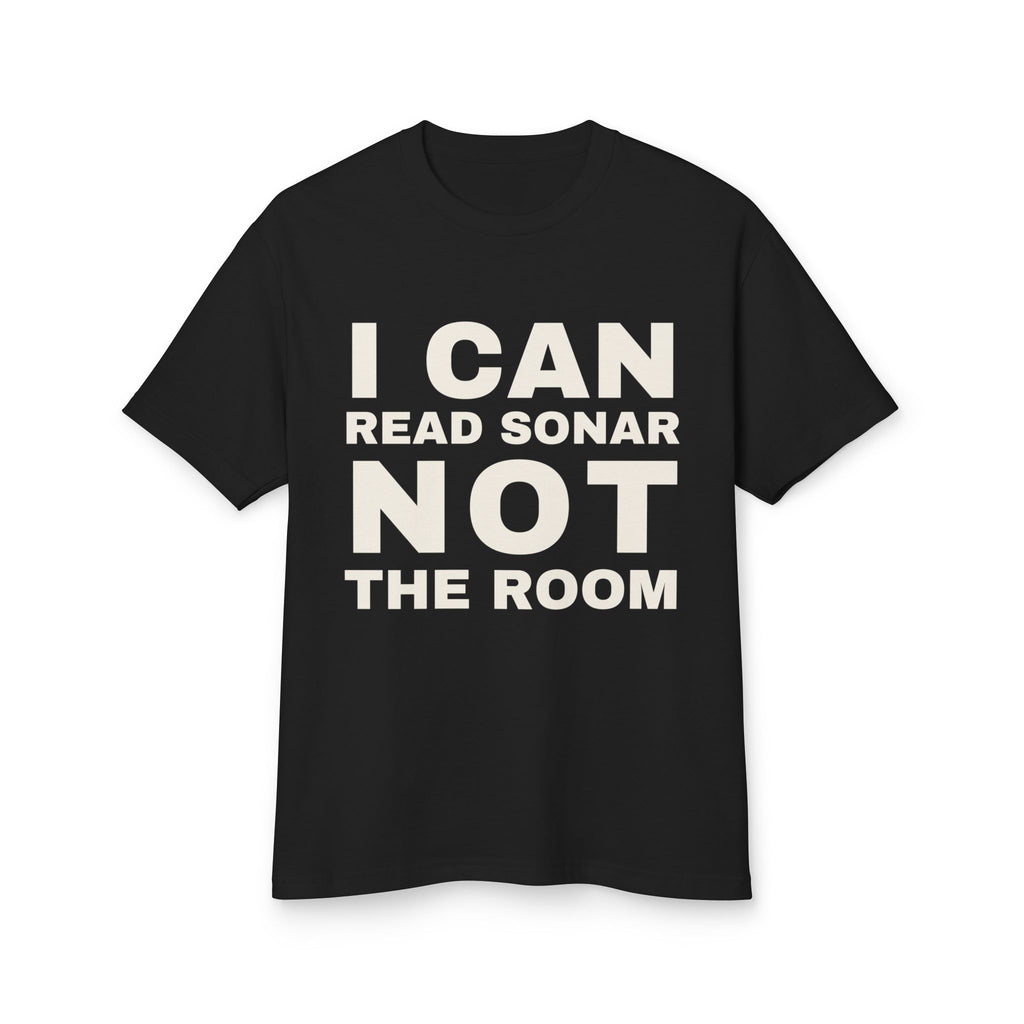 I Can Read Sonar Not The Room · Heavyweight Tee
