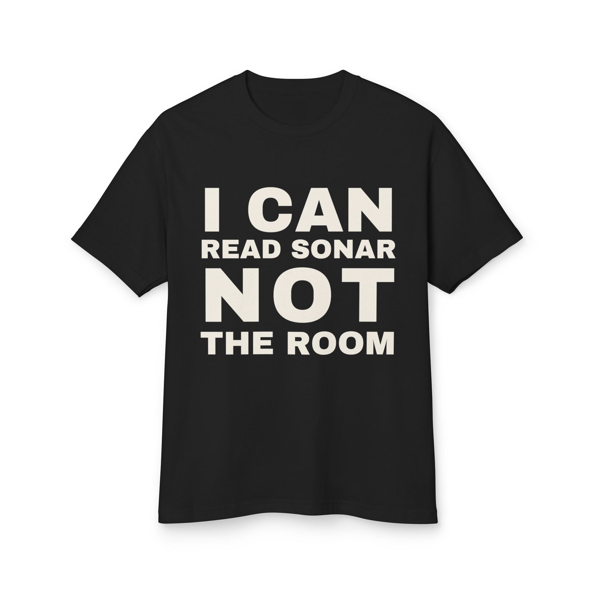 I Can Read Sonar Not The Room · Heavyweight Tee
