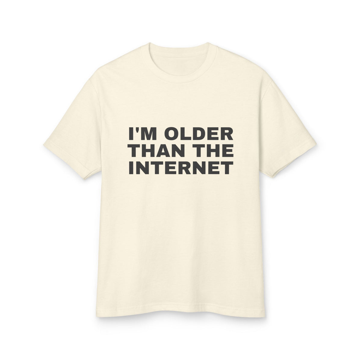 I'm Older Than The Internet · Heavyweight Tee