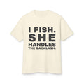 I Fish. She Handles The Backlash. · Heavyweight Tee