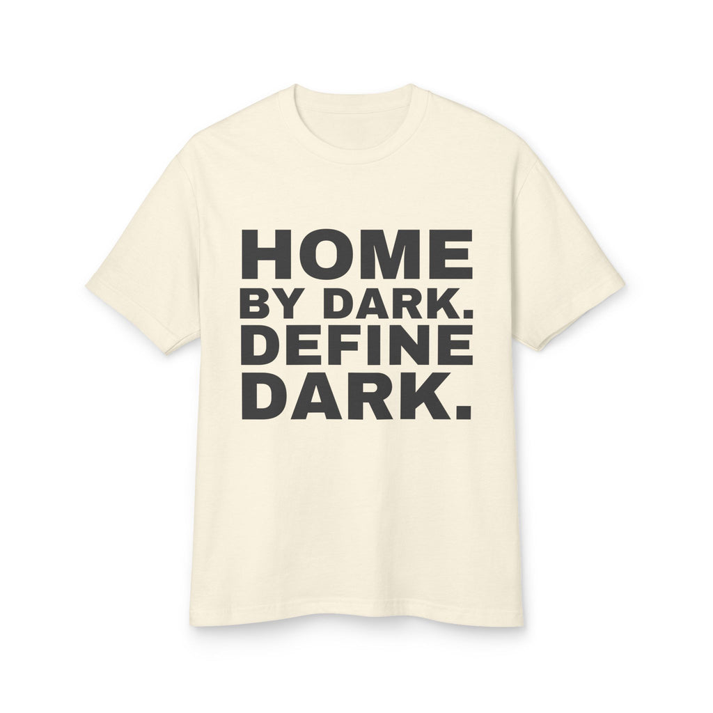 Home By Dark. Define Dark. · Heavyweight Tee