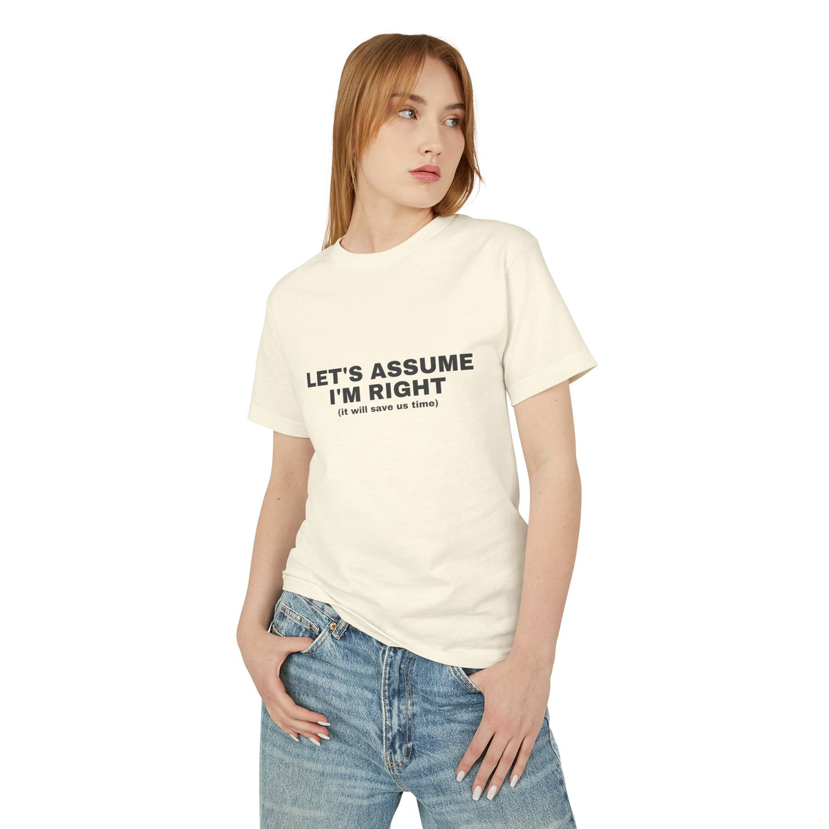 Let's Assume I'm Right (it Will Save Us Time) on a faded cream heavyweight tee