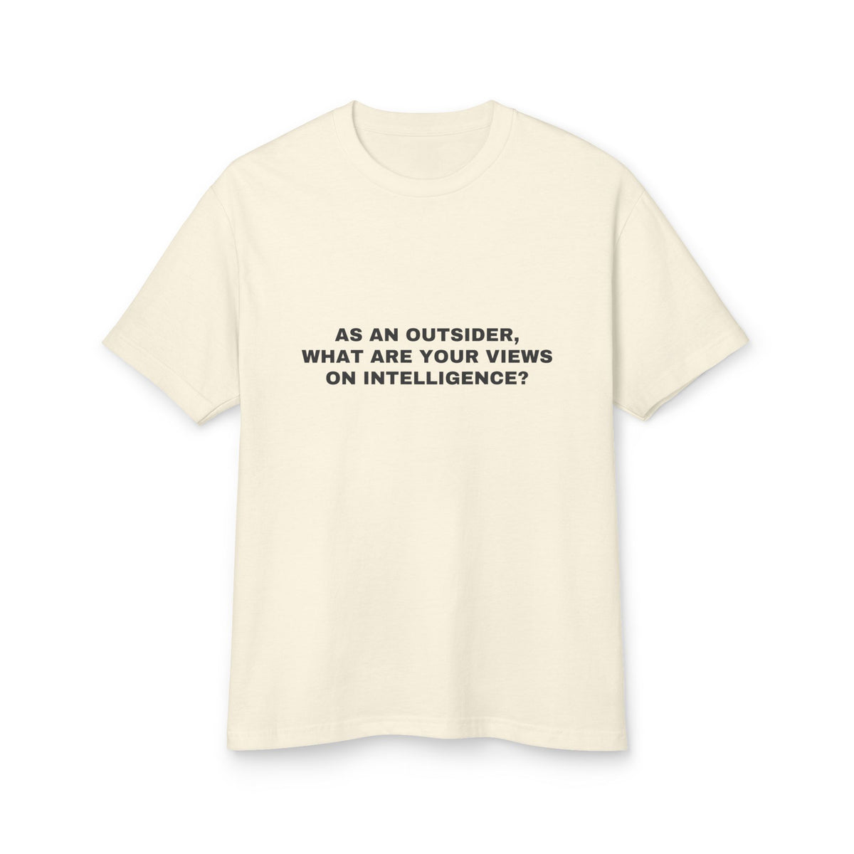 As An Outsider, What Are Your Views On Intelligence? · Heavyweight Tee