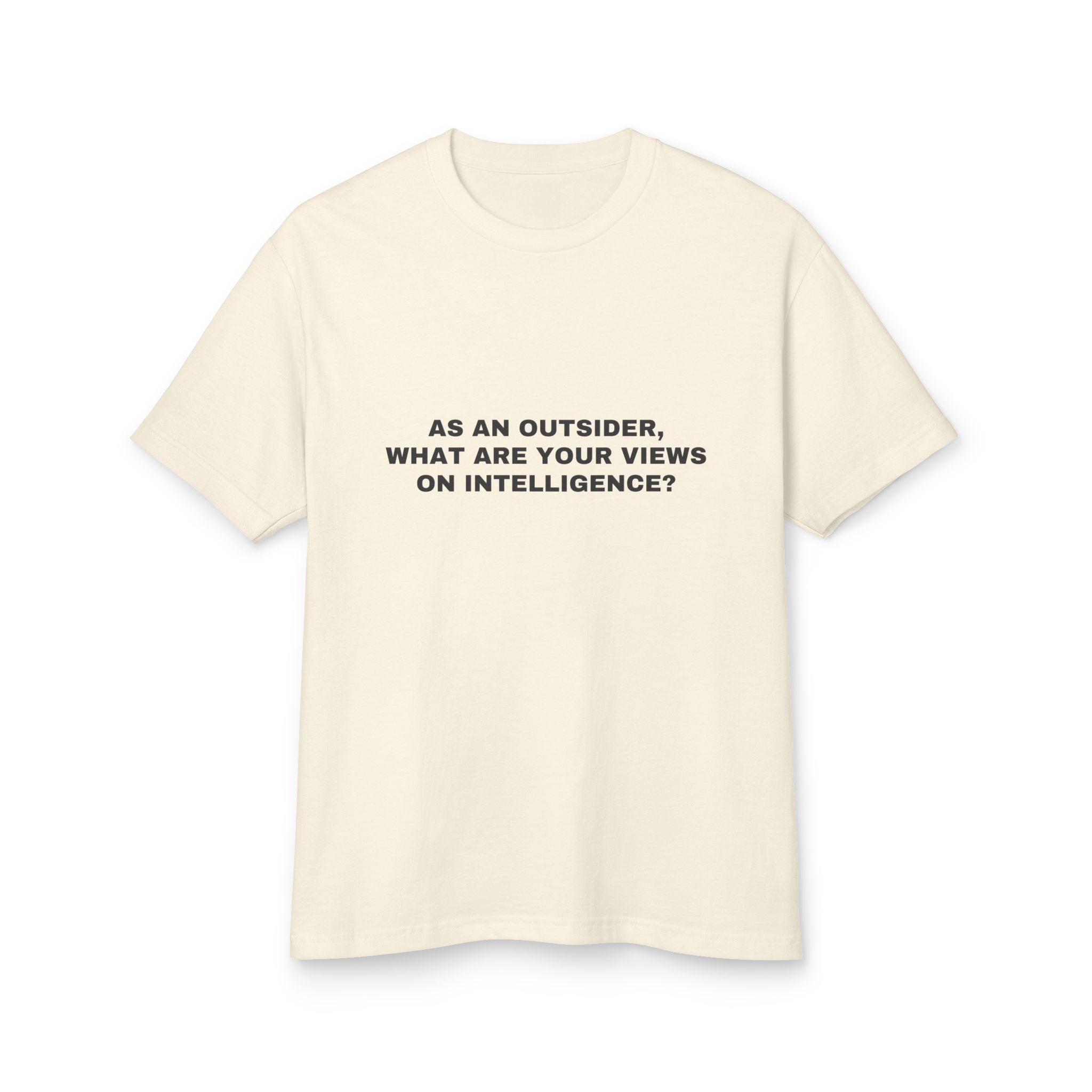 As An Outsider, What Are Your Views On Intelligence? · Heavyweight Tee